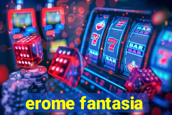 erome fantasia